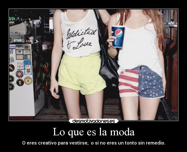 Lo que es la moda - O eres creativo para vestirse,  o si no eres un tonto sin remedio.