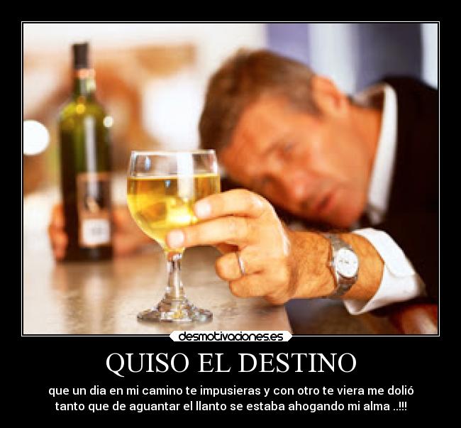 QUISO EL DESTINO - que un dia en mi camino te impusieras y con otro te viera me dolió
tanto que de aguantar el llanto se estaba ahogando mi alma ..!!!