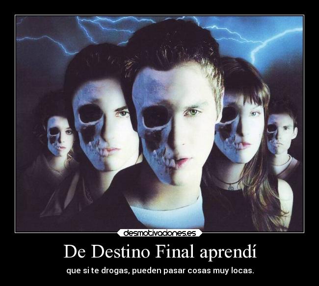 carteles destino locura humor slipkdemon clandesplazado moraleja destinofinal pelicula leccion drogas desmotivaciones