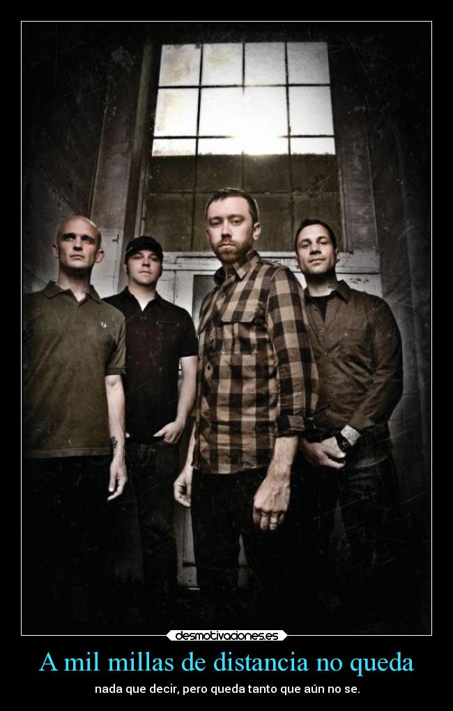 A mil millas de distancia no queda - nada que decir, pero queda tanto que aún no se.