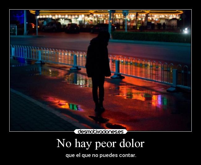 No hay peor dolor -
