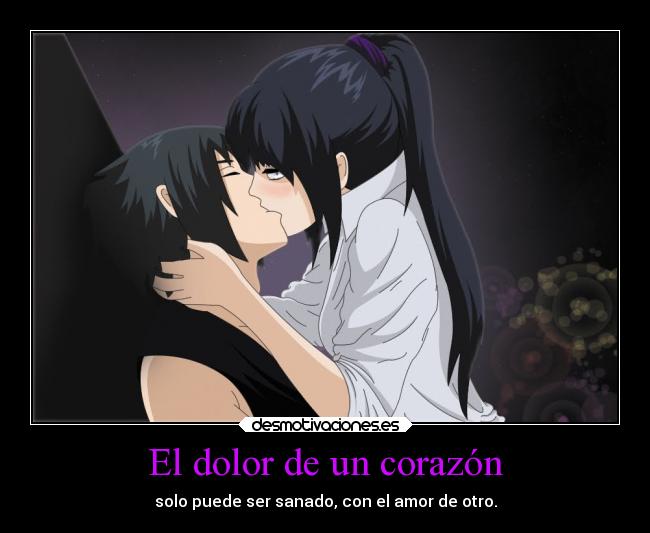 El dolor de un corazón - solo puede ser sanado, con el amor de otro.