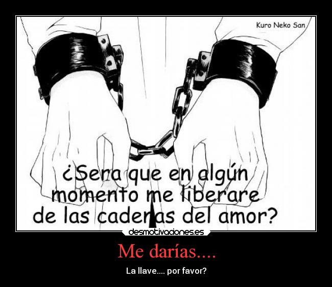 Me darías.... - La llave.... por favor?