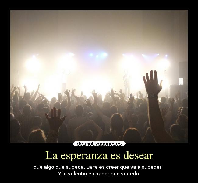 La esperanza es desear - 