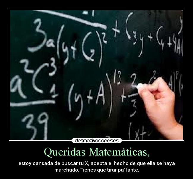 Queridas Matemáticas, -