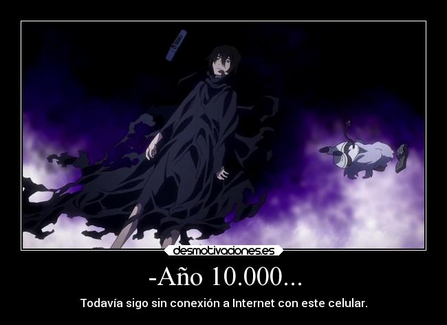 -Año 10.000... - Todavía sigo sin conexión a Internet con este celular.