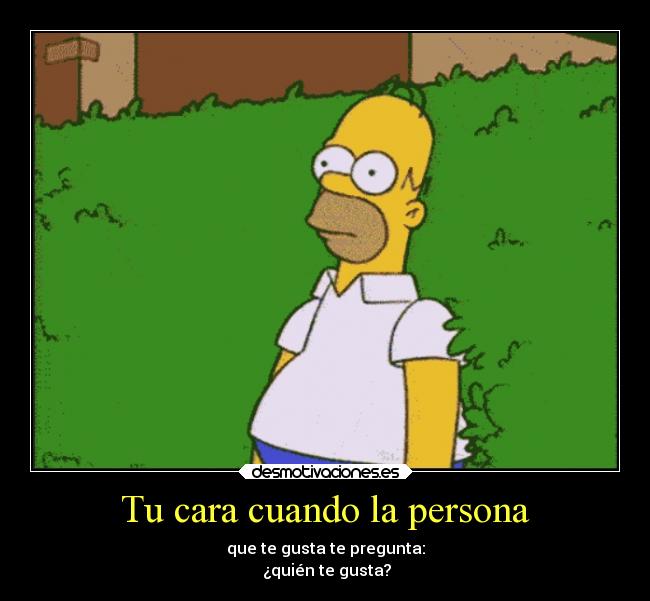 Tu cara cuando la persona -
