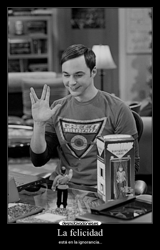 La felicidad - está en la ignorancia...