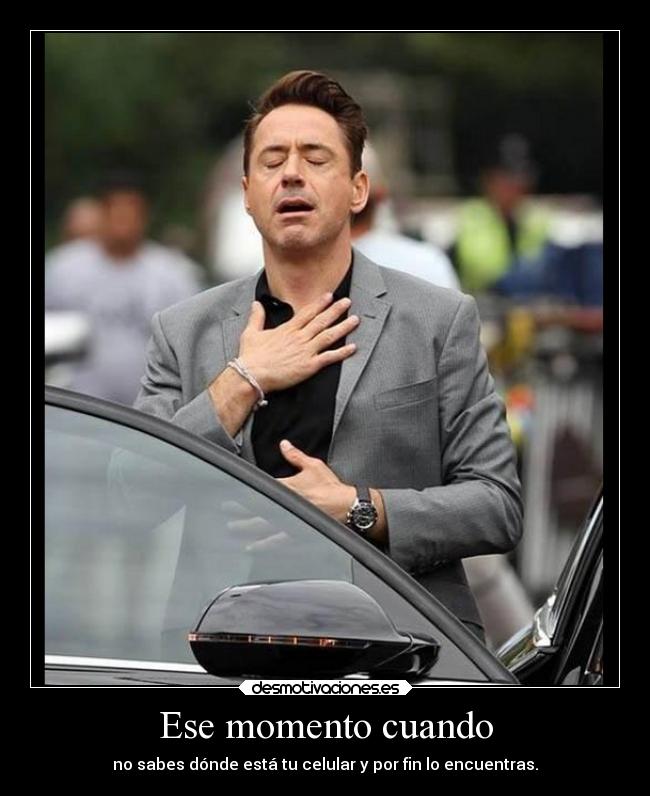 Ese momento cuando - no sabes dónde está tu celular y por fin lo encuentras.