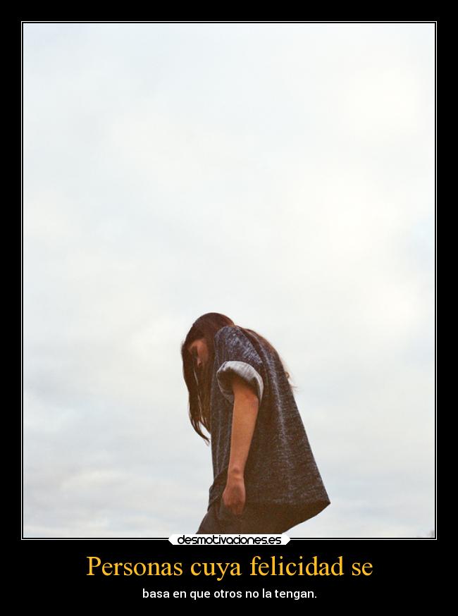 Personas cuya felicidad se -