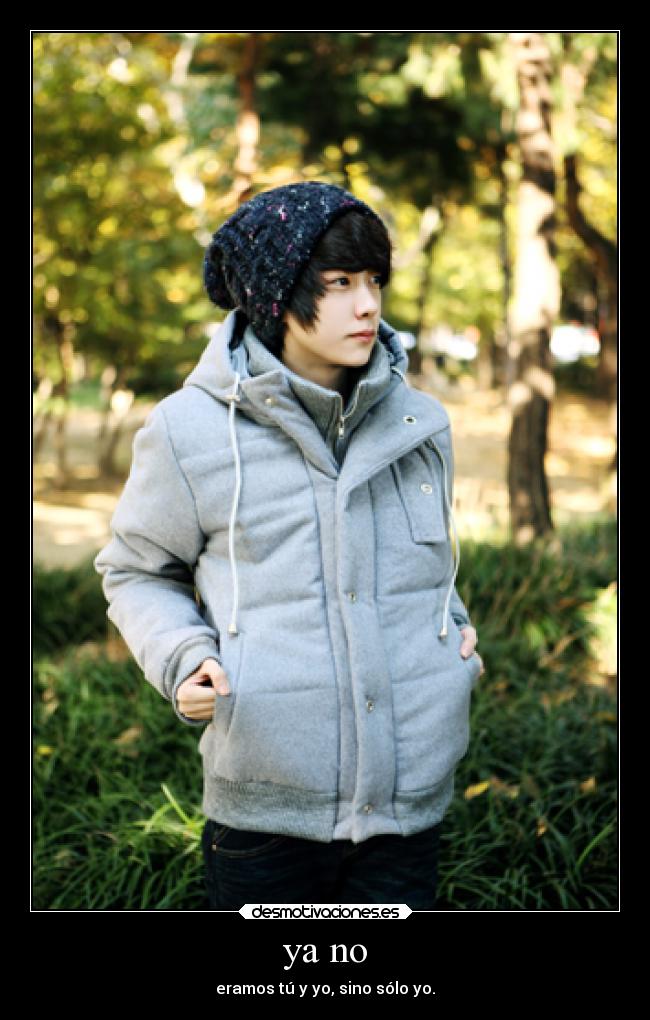 ya no - eramos tú y yo, sino sólo yo.