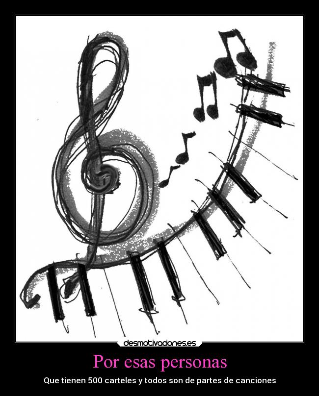 Por esas personas - Que tienen 500 carteles y todos son de partes de canciones