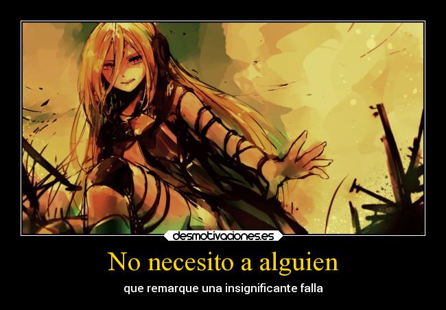 No necesito a alguien - que remarque una insignificante falla