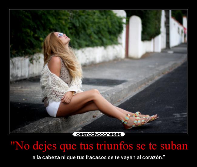 No dejes que tus triunfos se te suban - 