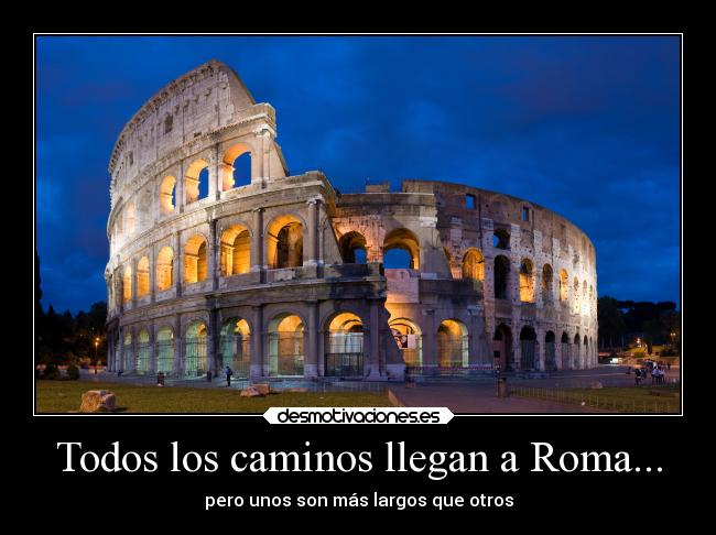 carteles frases motivaciones roma caminos todos llegan largos desmotivaciones