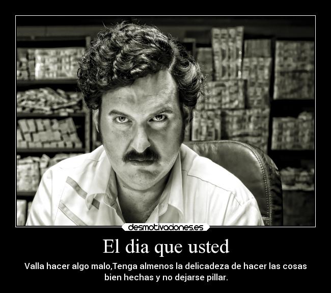 carteles frases pablo escobar desmotivaciones