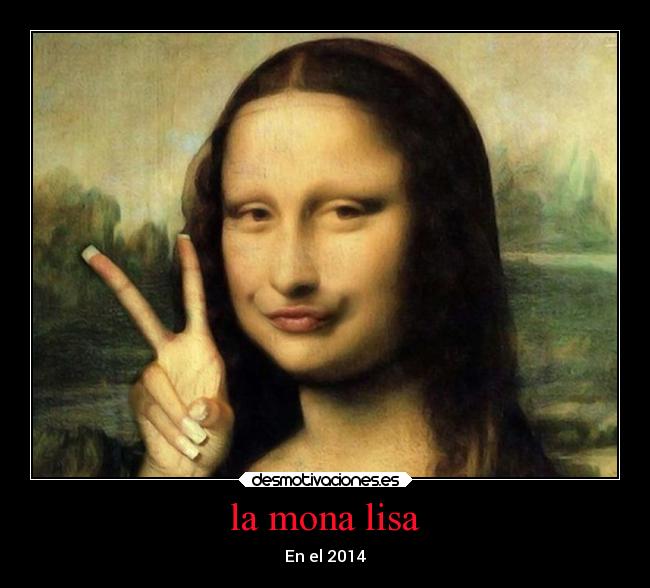 carteles graciosas mona lisa desmotivaciones