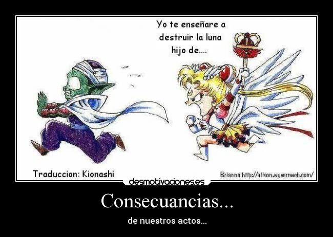 Consecuancias... - de nuestros actos...