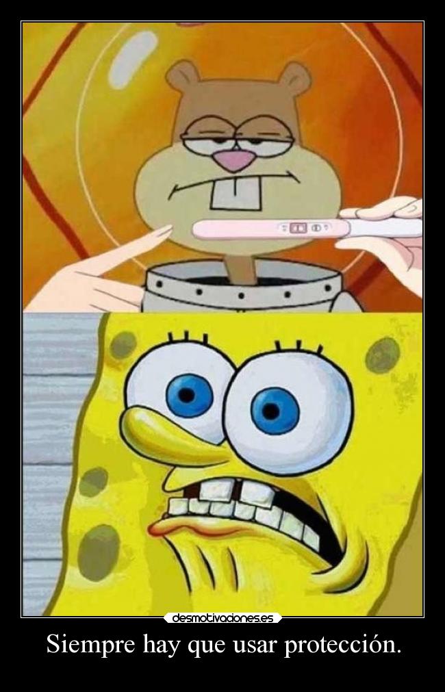 Siempre hay que usar protección. -