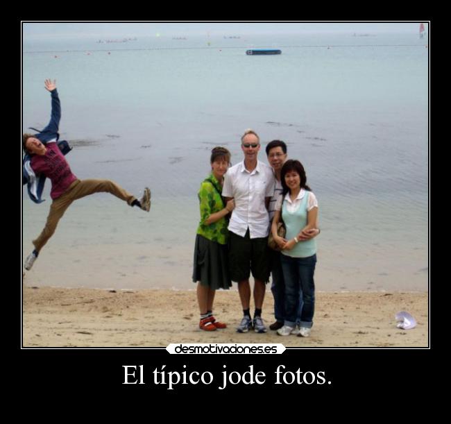 El típico jode fotos. -