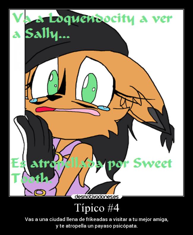 Típico #4 - Vas a una ciudad llena de frikeadas a visitar a tu mejor amiga,
y te atropella un payaso psicópata.