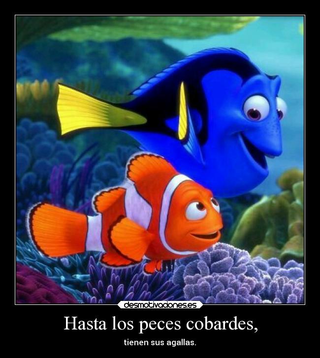 Hasta los peces cobardes, - 