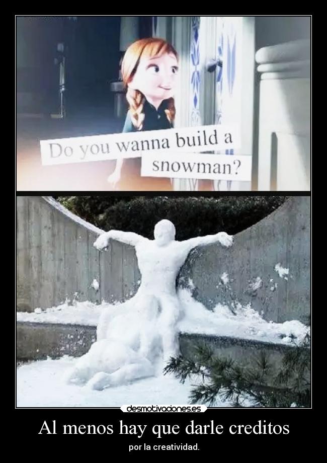 Al menos hay que darle creditos - por la creatividad.