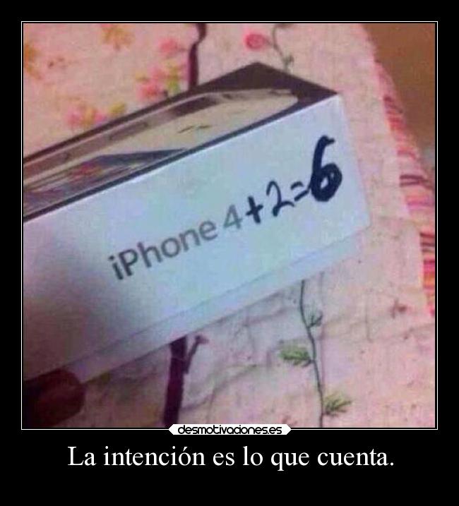 La intención es lo que cuenta. -