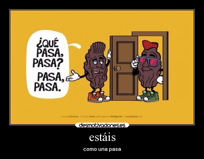estáis - como una pasa