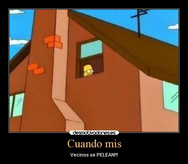 Cuando mis - Vecinos se PELEAN!!!