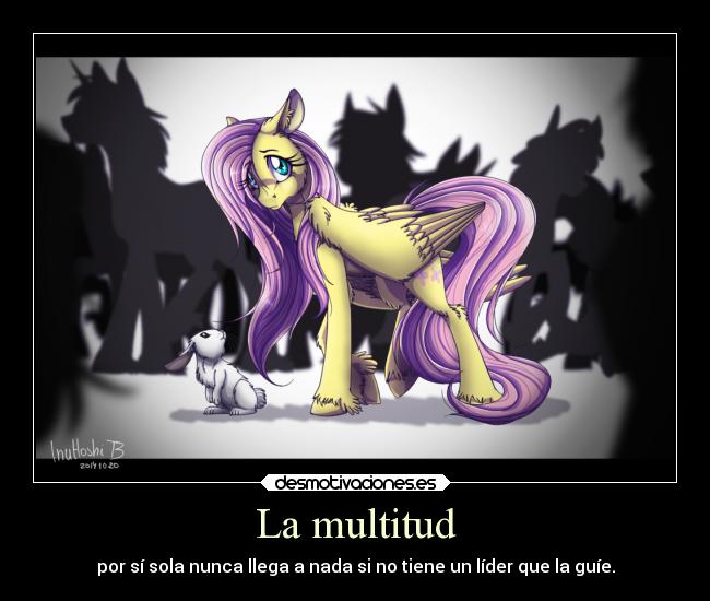 La multitud - por sí sola nunca llega a nada si no tiene un líder que la guíe.