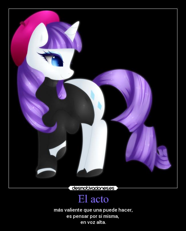 El acto - más valiente que una puede hacer,
es pensar por si misma,
en voz alta.