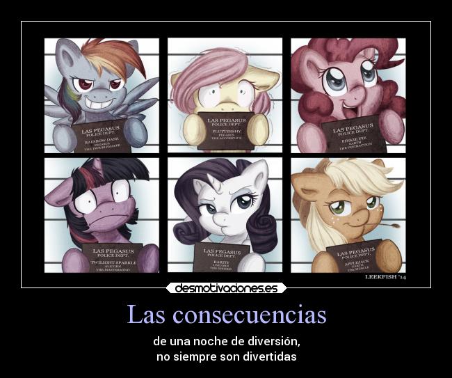 Las consecuencias - de una noche de diversión,
no siempre son divertidas