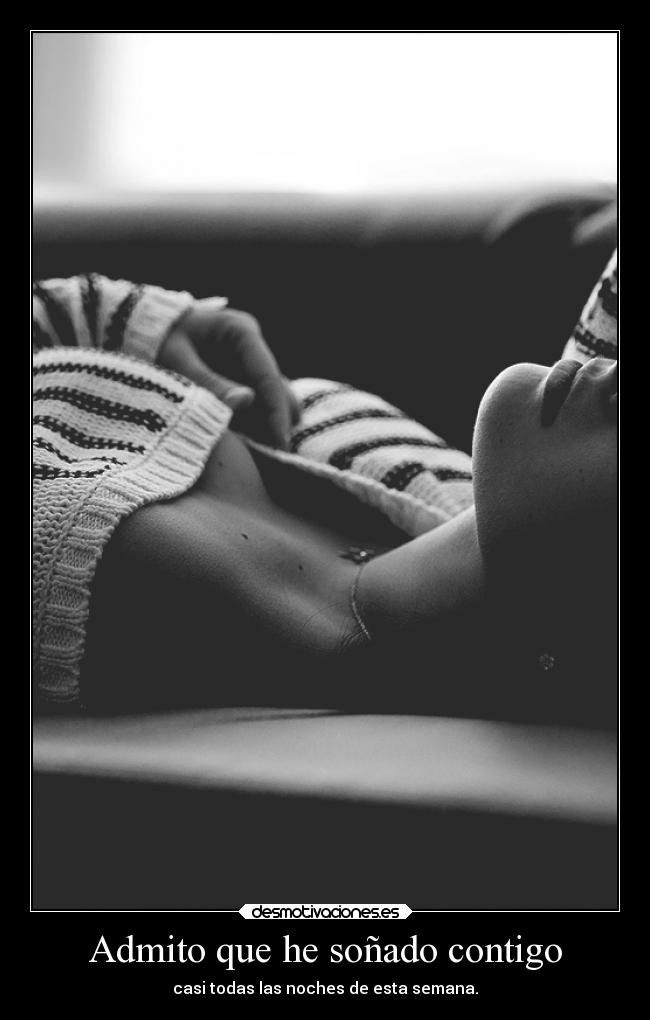 Admito que he soñado contigo -