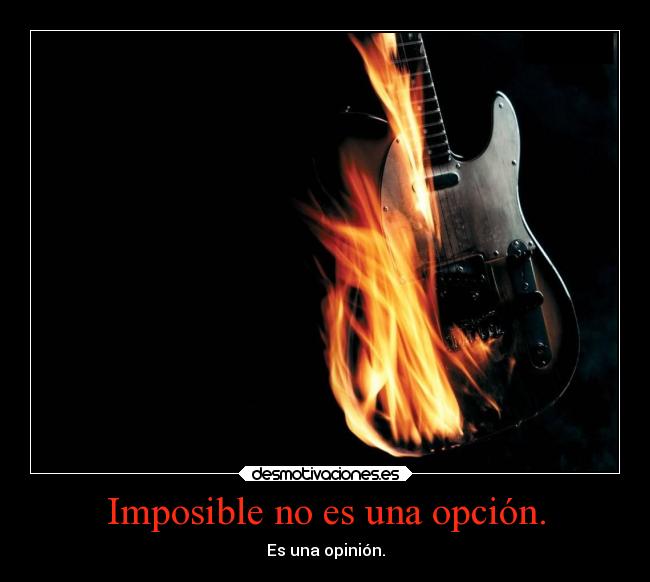 carteles imposible frases musica hmulberry guitarra reto imposibleisnothing opcion opinion onfire desmotivaciones