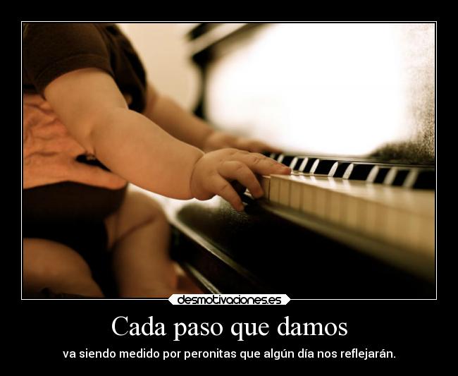 Cada paso que damos - va siendo medido por peronitas que algún día nos reflejarán.