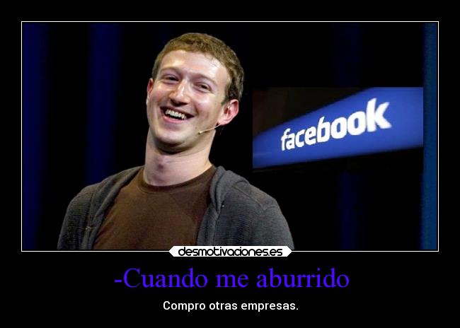 -Cuando me aburrido - Compro otras empresas.