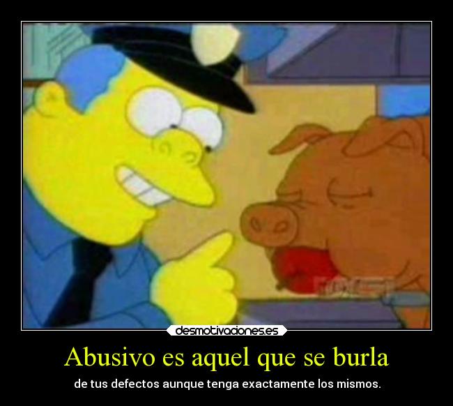 Abusivo es aquel que se burla -