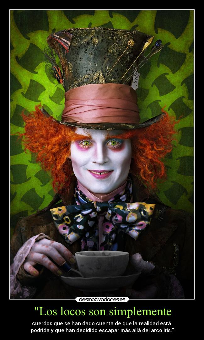Los locos son simplemente -