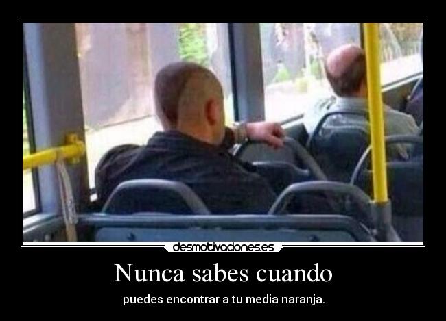 Nunca sabes cuando - 