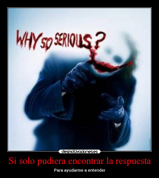 Si solo pudiera encontrar la respuesta - Para ayudarme a entender