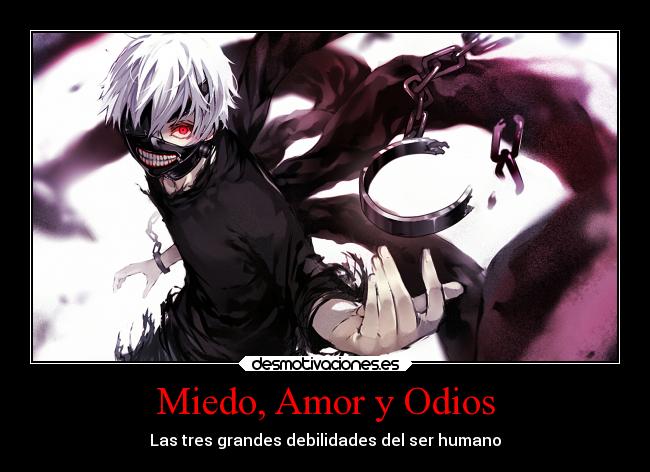 Miedo, Amor y Odios - Las tres grandes debilidades del ser humano