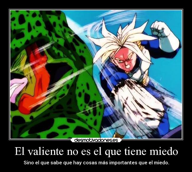 El valiente no es el que tiene miedo -