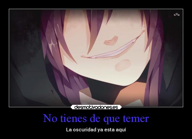 No tienes de que temer - La oscuridad ya esta aquí