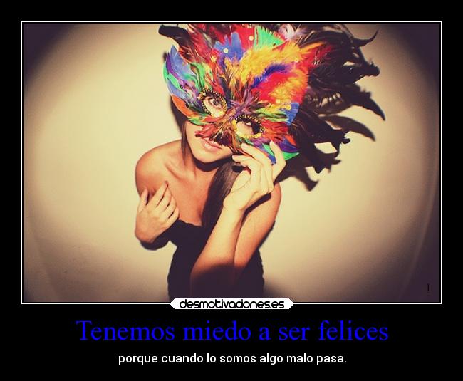 Tenemos miedo a ser felices - 