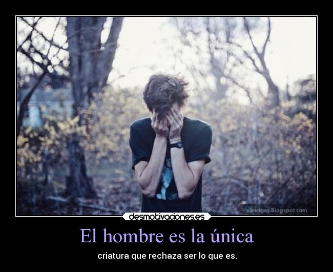 El hombre es la única -