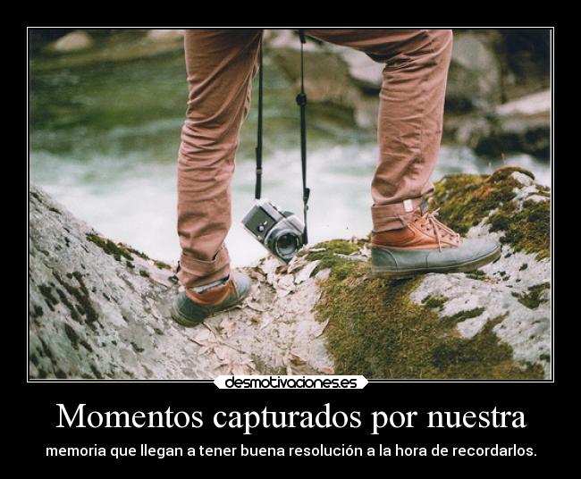 Momentos capturados por nuestra - memoria que llegan a tener buena resolución a la hora de recordarlos.