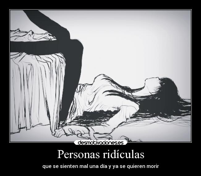 carteles muerte desamor tristeza llorar depresion ridiculo ridicules llanto aburricion desmotivaciones