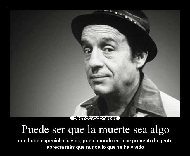 carteles muerte vida muerte chespirito desmotivado15 desmotivaciones