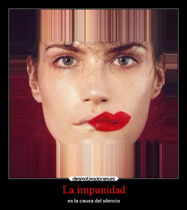 La impunidad - es la causa del silencio